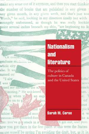 Nationalism and Literature: The Politics of Culture in Canada and the United States de Sarah M. Corse