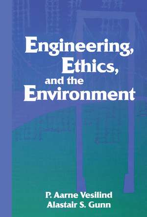 Engineering, Ethics, and the Environment de P. Aarne Vesilind