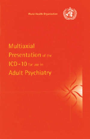 Multiaxial Presentation of the ICD-10 for Use in Adult Psychiatry de World Health Organisation