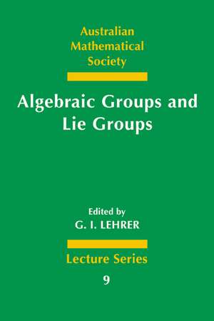 Algebraic Groups and Lie Groups: A Volume of Papers in Honour of the Late R. W. Richardson de G. I. Lehrer