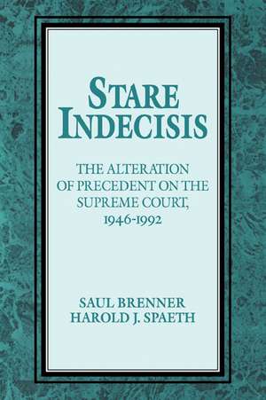 Stare Indecisis: The Alteration of Precedent on the Supreme Court, 1946–1992 de Saul Brenner