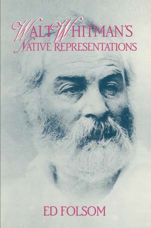 Walt Whitman's Native Representations de Ed Folsom