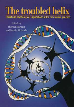 The Troubled Helix: Social and Psychological Implications of the New Human Genetics de Theresa Marteau