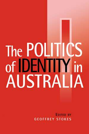 The Politics of Identity in Australia de Geoffrey Stokes