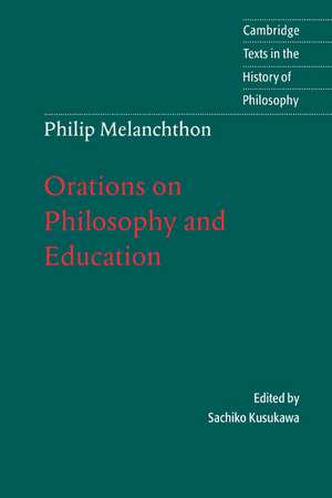 Melanchthon: Orations on Philosophy and Education de Melanchthon