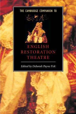 The Cambridge Companion to English Restoration Theatre de Deborah Payne Fisk