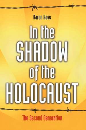 In the Shadow of the Holocaust: The Second Generation de Aaron Hass