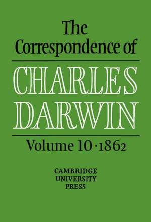 The Correspondence of Charles Darwin: Volume 10, 1862 de Charles Darwin