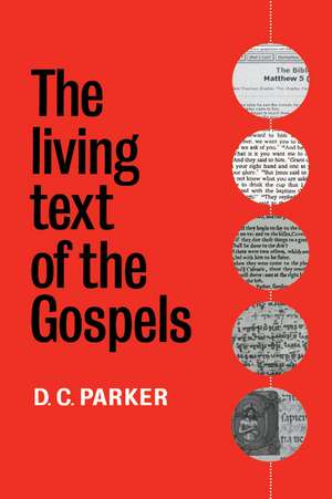 The Living Text of the Gospels de D. C. Parker