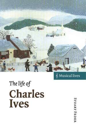 The Life of Charles Ives de Stuart Feder