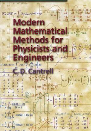 Modern Mathematical Methods for Physicists and Engineers de C. D. Cantrell