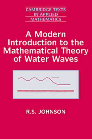 A Modern Introduction to the Mathematical Theory of Water Waves de R. S. Johnson