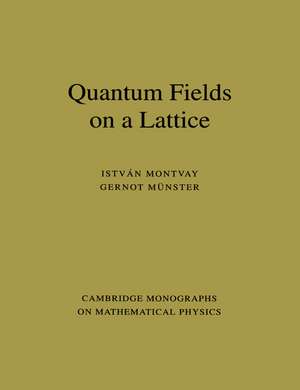 Quantum Fields on a Lattice de Istvan Montvay