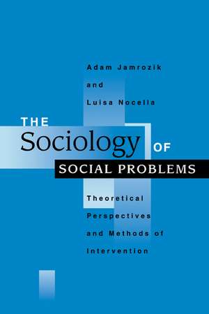 The Sociology of Social Problems: Theoretical Perspectives and Methods of Intervention de Adam Jamrozik