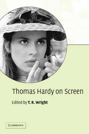 Thomas Hardy on Screen de T. R. Wright