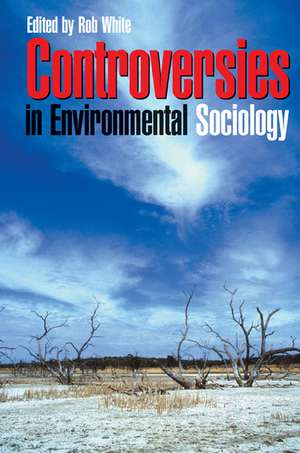 Controversies in Environmental Sociology de Robert White