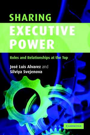 Sharing Executive Power: Roles and Relationships at the Top de José Luis Alvarez