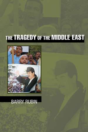 The Tragedy of the Middle East de Barry Rubin