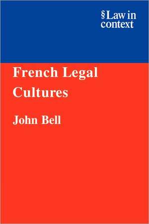 French Legal Cultures de John Bell