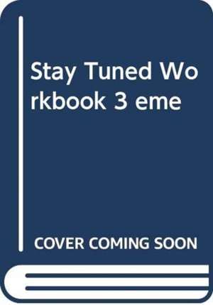 Stay Tuned Workbook 3 éme de Michael D. Nama