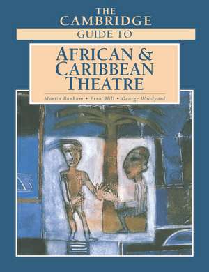 The Cambridge Guide to African and Caribbean Theatre de Martin Banham