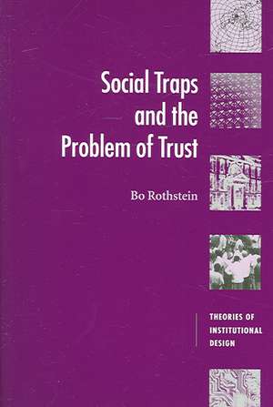 Social Traps and the Problem of Trust de Bo Rothstein