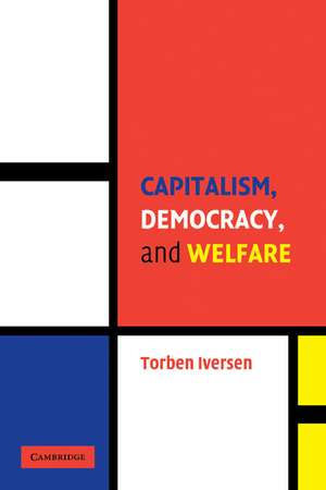 Capitalism, Democracy, and Welfare de Torben Iversen