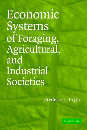 Economic Systems of Foraging, Agricultural, and Industrial Societies de Frederic L. Pryor