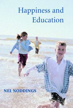 Happiness and Education de Nel Noddings