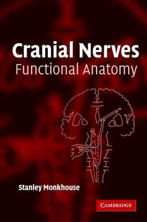 Cranial Nerves: Functional Anatomy de Stanley Monkhouse