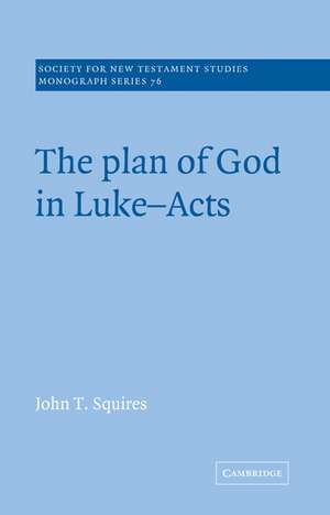 The Plan of God in Luke-Acts de John T. Squires