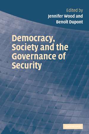 Democracy, Society and the Governance of Security de Jennifer Wood