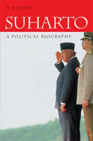 Suharto: A Political Biography de R. E. Elson