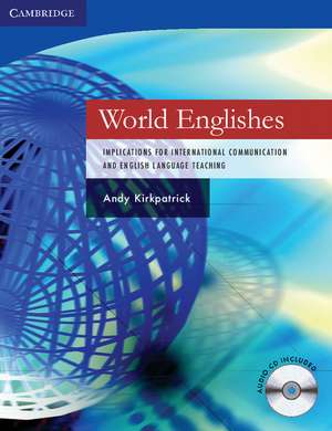 World Englishes Paperback with Audio CD: Implications for International Communication and English Language Teaching de Andy Kirkpatrick