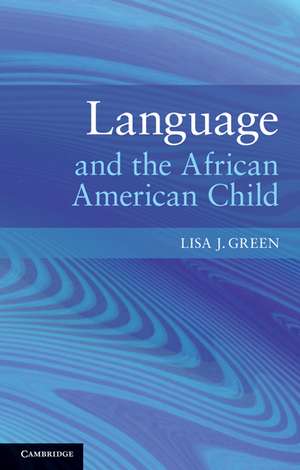 Language and the African American Child de Lisa J. Green