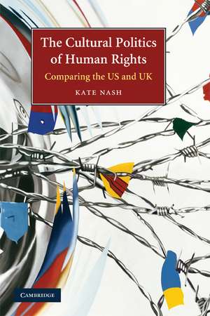 The Cultural Politics of Human Rights: Comparing the US and UK de Kate Nash