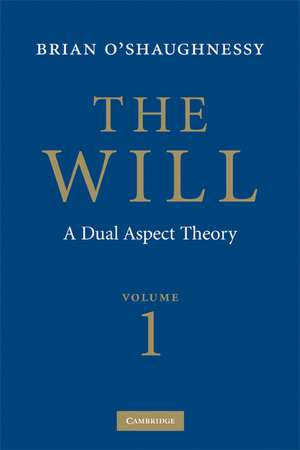 The Will: Volume 1, Dual Aspect Theory de Brian O'Shaughnessy