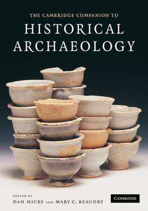 The Cambridge Companion to Historical Archaeology de Dan Hicks