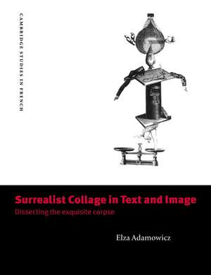 Surrealist Collage in Text and Image: Dissecting the Exquisite Corpse de Elza Adamowicz