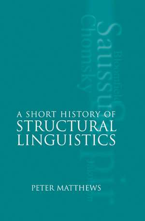 A Short History of Structural Linguistics de Peter Matthews