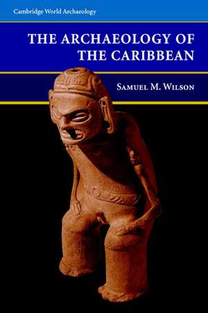 The Archaeology of the Caribbean de Samuel M. Wilson