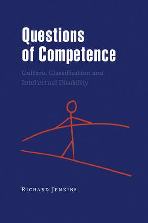 Questions of Competence: Culture, Classification and Intellectual Disability de Richard Jenkins