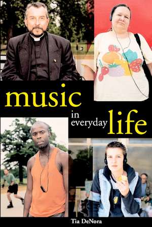 Music in Everyday Life de Tia DeNora