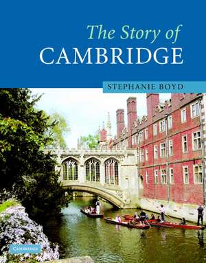 The Story of Cambridge de Stephanie Boyd