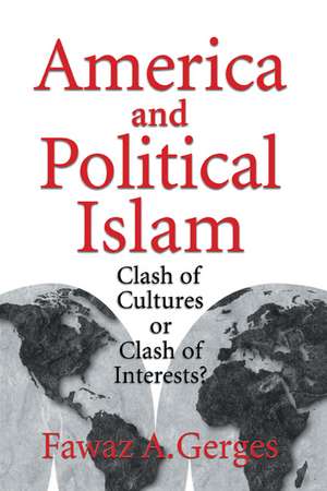 America and Political Islam: Clash of Cultures or Clash of Interests? de Fawaz A. Gerges