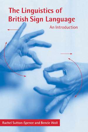 The Linguistics of British Sign Language: An Introduction de Rachel Sutton-Spence