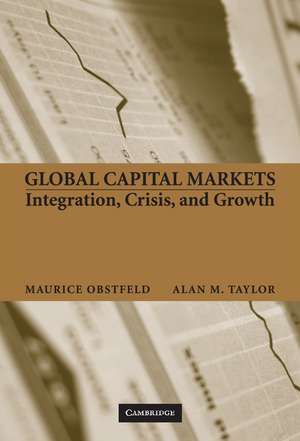 Global Capital Markets: Integration, Crisis, and Growth de Maurice Obstfeld