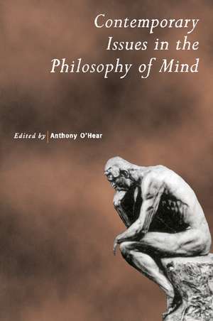 Contemporary Issues in the Philosophy of Mind de Anthony O'Hear