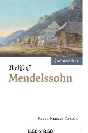 The Life of Mendelssohn de Peter Mercer-Taylor