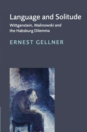 Language and Solitude: Wittgenstein, Malinowski and the Habsburg Dilemma de Ernest Gellner